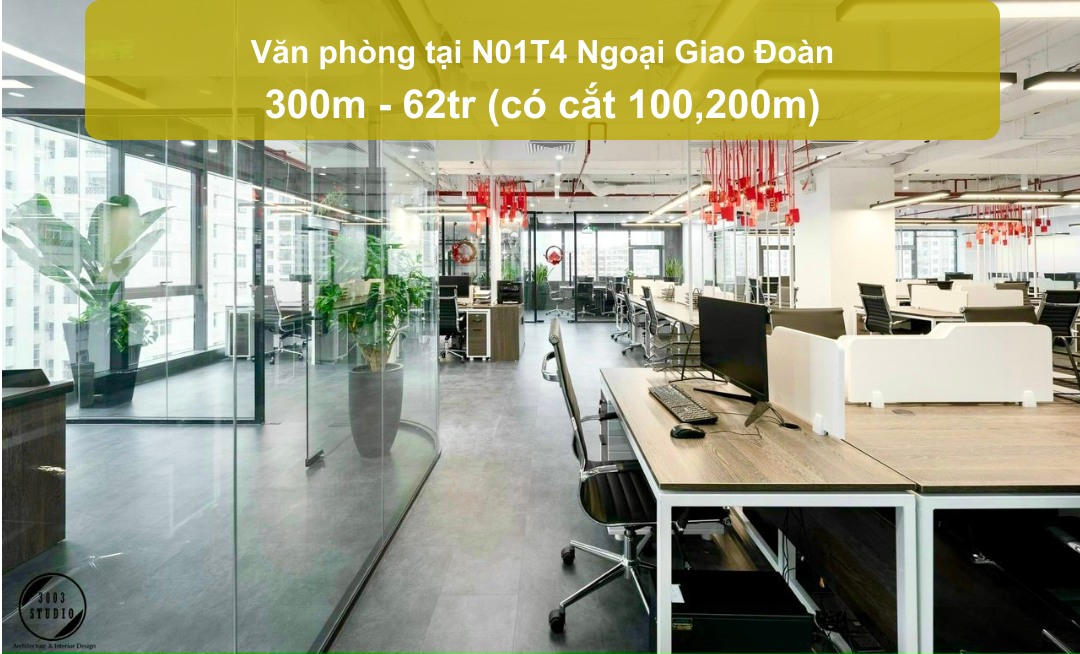 Văn phòng cho thuê N01T4 Ngoại Giao Đoàn 300m² giá 62 triệu - Không gian làm việc chuyên nghiệp!