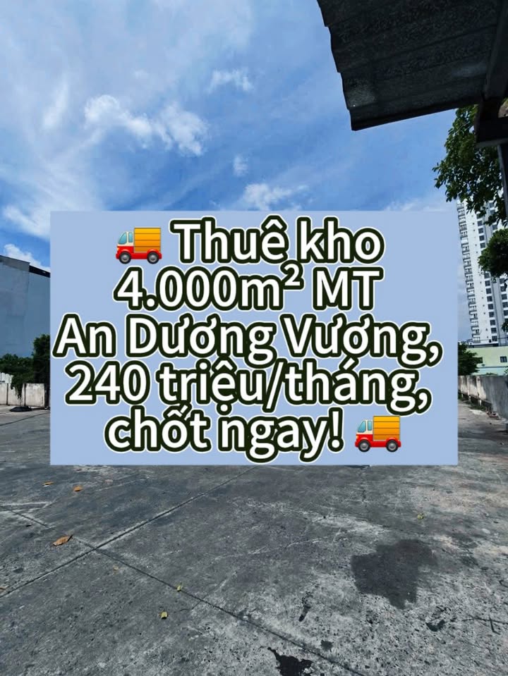 Cho thuê kho mặt tiền An Dương Vương 2000m² giá 240 triệu - Vị trí đắc địa, sẵn sàng kinh doanh!