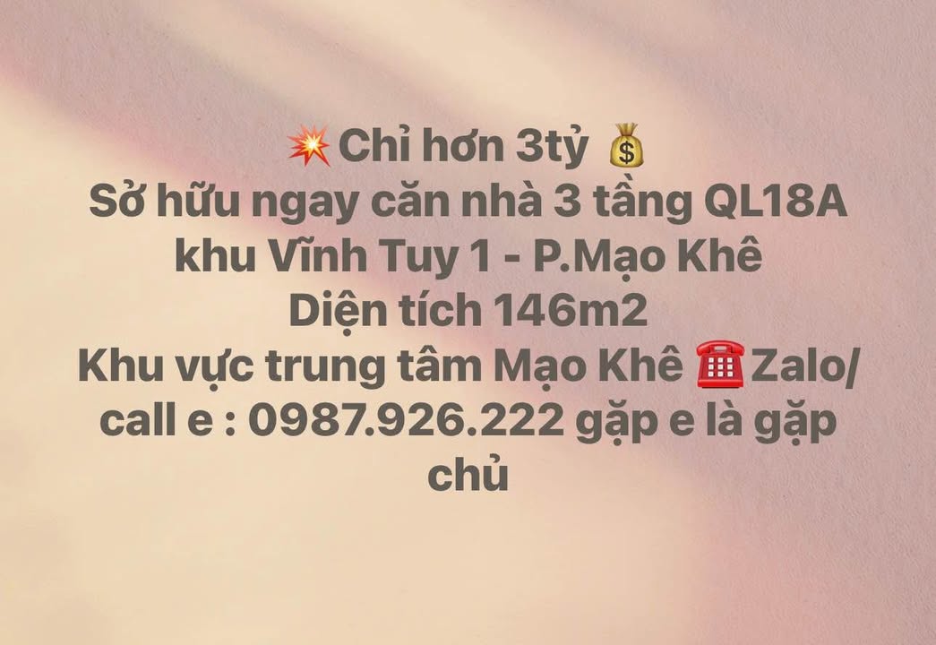 Nhà 3 tầng khu Vĩnh Tuy 1, Mạo Khê, 146m² giá 3 tỷ - Cơ hội sở hữu chính chủ!