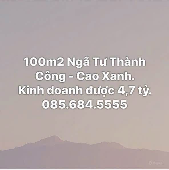 Đất kinh doanh 100m² tại Ngã Tư Thành Công - Cao Xanh giá 4.7 tỷ - Cơ hội đầu tư hấp dẫn!
