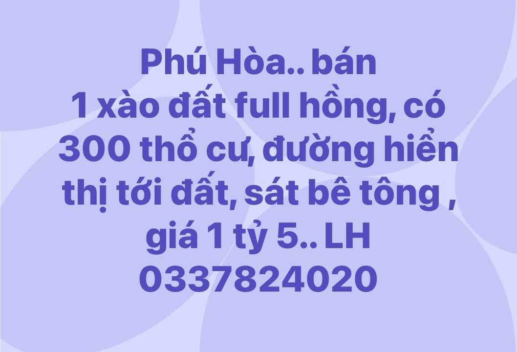 Đất nền Phú Hòa 360m² giá 1.5 tỷ - Sổ hồng chính chủ, đầu tư sinh lời!