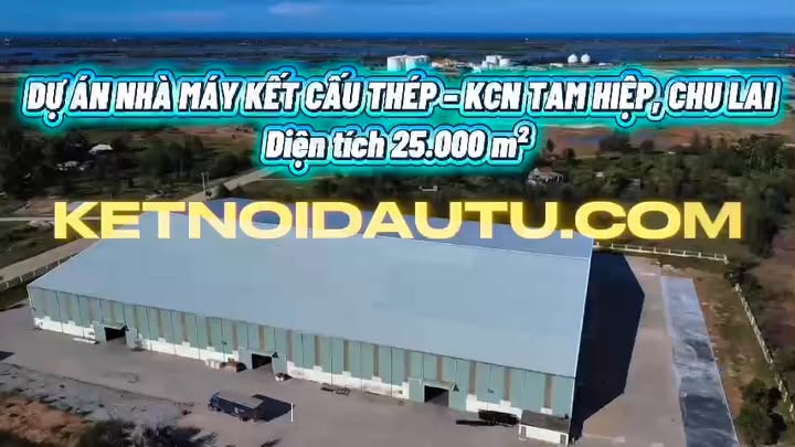 Nhà máy kết cấu thép 25.000m² tại KCN Tam Hiệp, Quảng Nam - Sẵn sàng vận hành ngay!