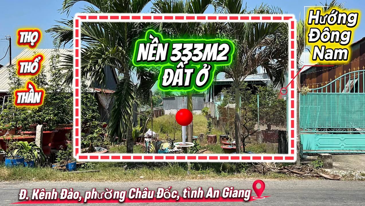 Bán đất mặt tiền Kênh Đào, Châu Đốc, An Giang 333m² - Giá chỉ 1.8 tỷ, vị trí tuyệt đẹp!
