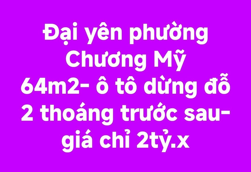 Nhà riêng Đại Yên Chương Mỹ 64m² giá chỉ 2 tỷ - Ô tô dừng đỗ thoải mái!