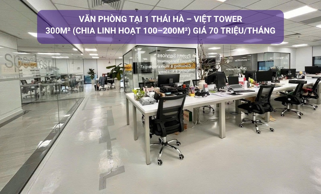 Cho thuê văn phòng tại Việt Tower, Đống Đa, 300m² giá 70 triệu - Văn phòng hạng B+ tiện nghi!