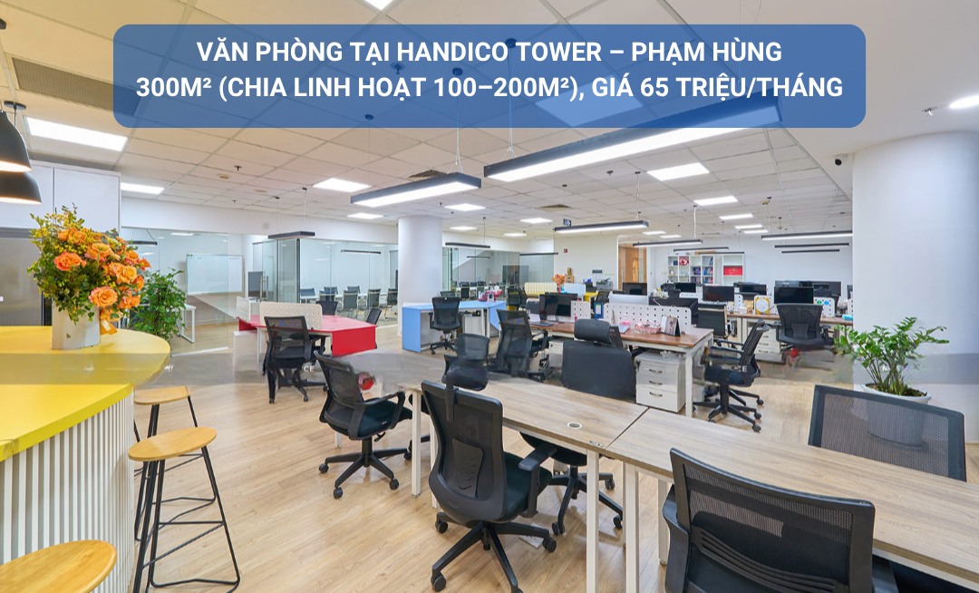 Văn phòng cho thuê tại Handico Tower, Phạm Hùng, 300m² giá 65 triệu - Không gian làm việc lý tưởng!