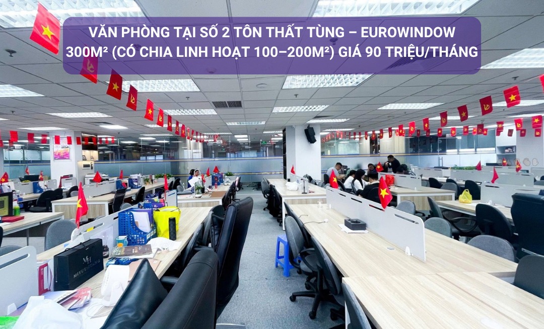 Văn phòng cho thuê tại Số 2 Tôn Thất Tùng - 300m² giá 90 triệu - Không gian làm việc lý tưởng!