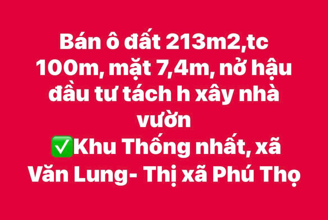 Đất nền Văn Lung, thị xã Phú Thọ 213m² - Đầu tư lý tưởng cho nhà vườn!