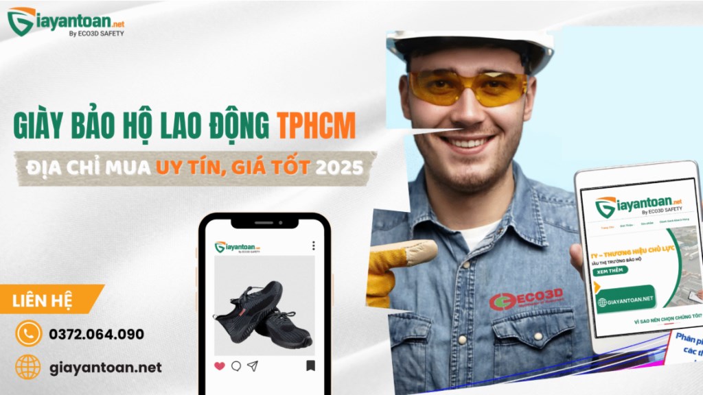 Giày bảo hộ lao động TPHCM 2025 - Địa chỉ uy tín, chính hãng