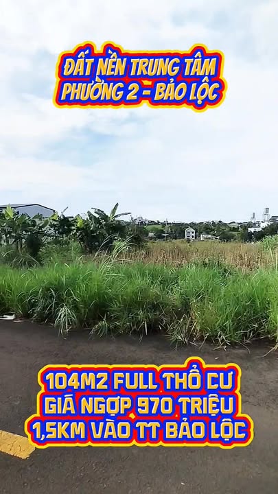 Đất nền Bảo Lộc 104m² giá 970 triệu - Sổ đỏ chính chủ, đầu tư sinh lời!