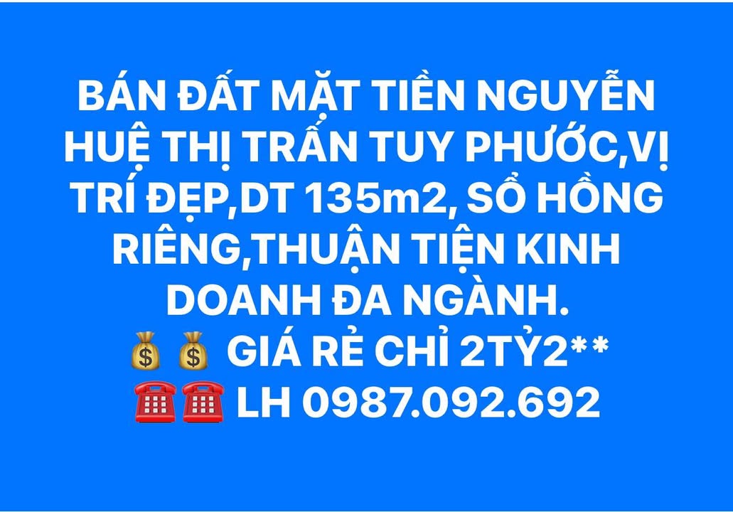 Đất mặt tiền đường Nguyễn Huệ, thị trấn Tuy Phước 135m² - Vị trí đẹp, giá chỉ 2.2 tỷ!