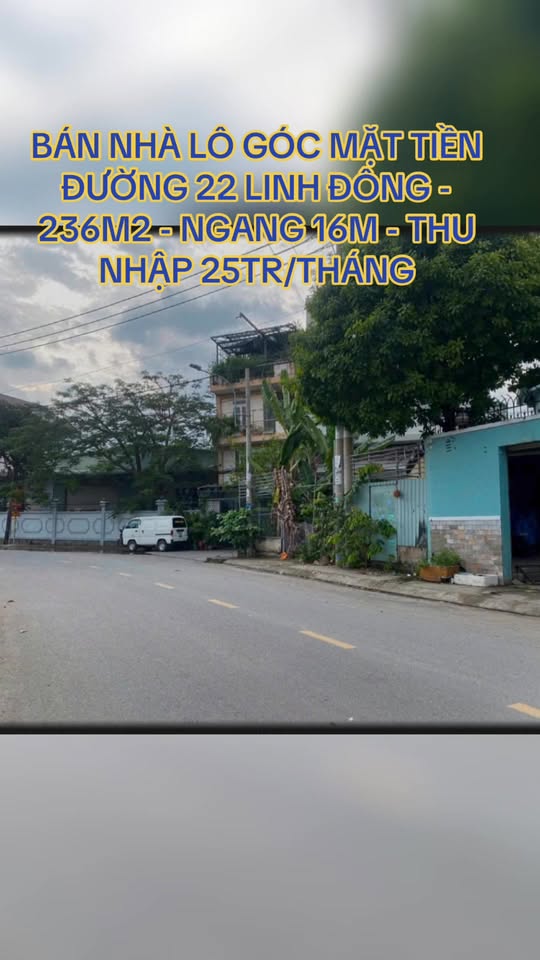 Nhà lô góc mặt tiền đường 22 Linh Đông 236m² giá 10.9 tỷ - Đầu tư sinh lời ngay!