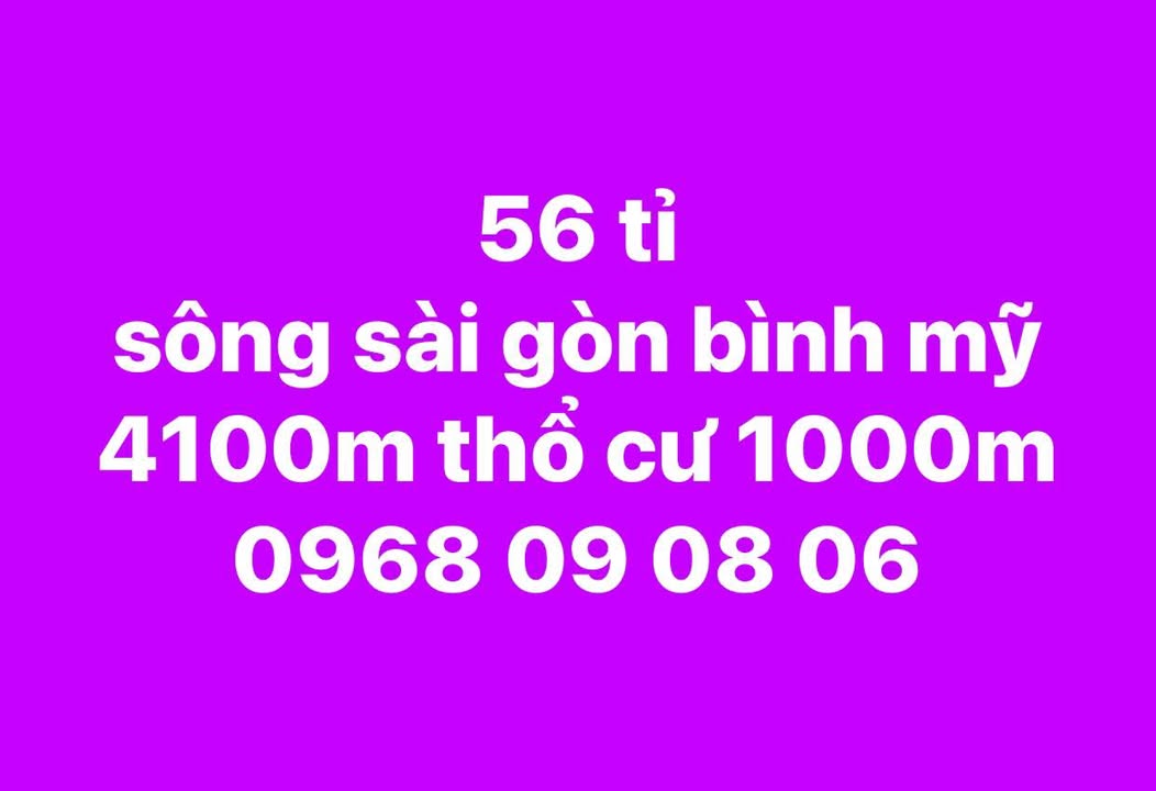 Đất mặt tiền sông Sài Gòn, Bình Mỹ, Củ Chi 4100m² giá 56 tỷ - Đầu tư sinh lời cao!