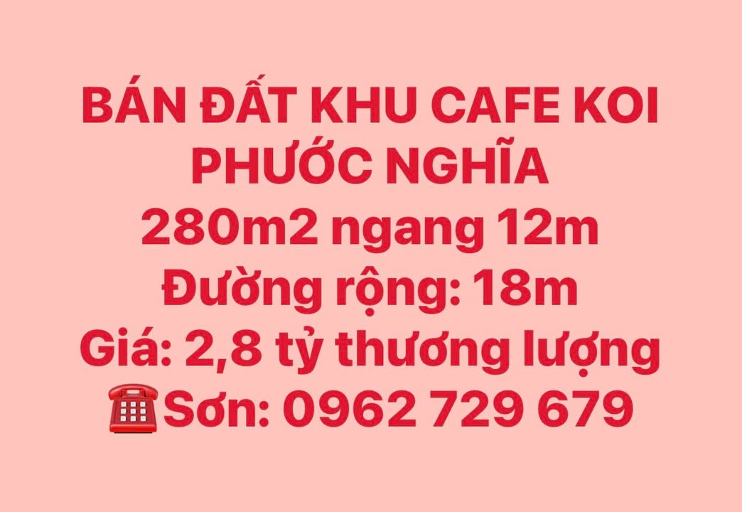 Đất khu Cafe Koi Phước Nghĩa 280m² giá chỉ 2.8 tỷ - Giao dịch nhanh chóng!
