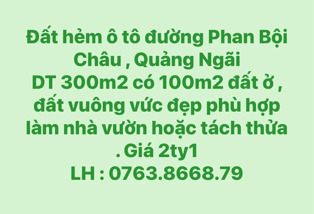 Đất hẻm ô tô đường Phan Bội Châu, Quảng Ngãi 300m² giá 2.1 tỷ - Đầu tư lý tưởng!