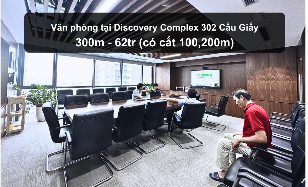 Văn phòng cho thuê tại Discovery Complex 302 Cầu Giấy 300m² - Nội thất cao cấp, giá chỉ 62 triệu!