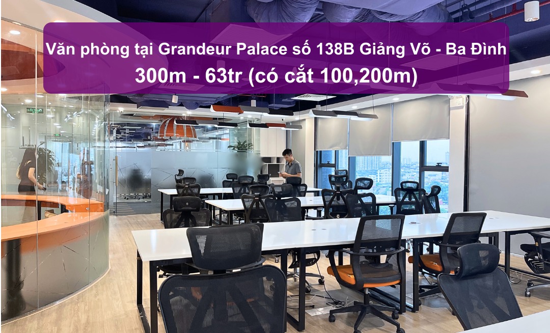 Văn phòng cho thuê tại Grandeur Palace Ba Đình 300m² giá 63 triệu - Sẵn sàng vào làm việc!
