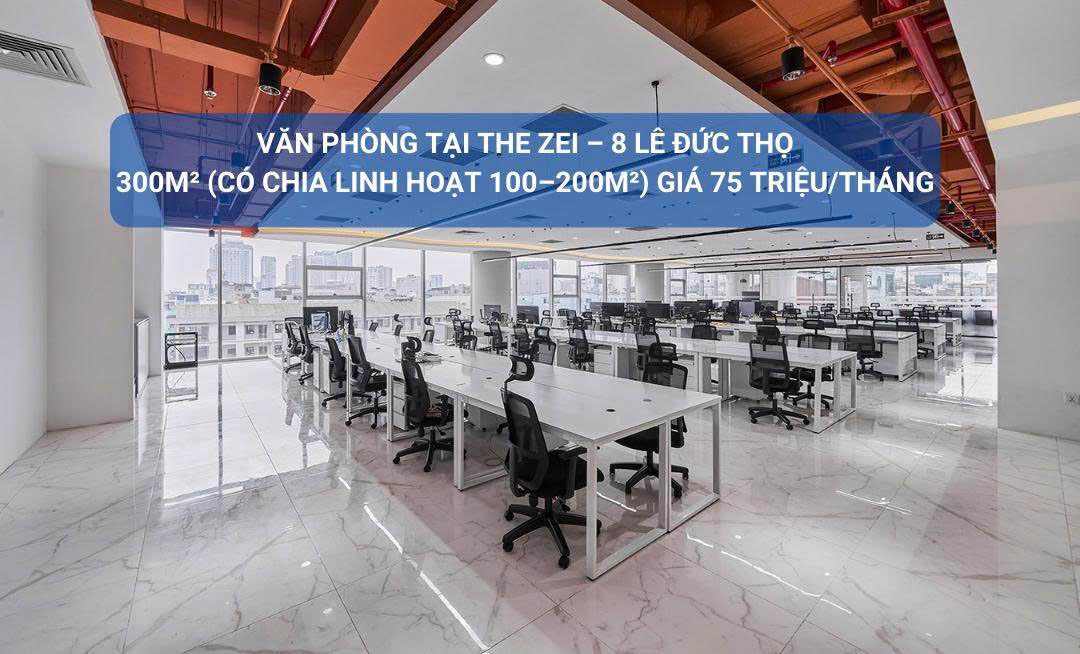 Văn phòng hạng A tại The Zei - Mỹ Đình 300m² giá 75 triệu - Tiện nghi hiện đại, vị trí đắc địa!