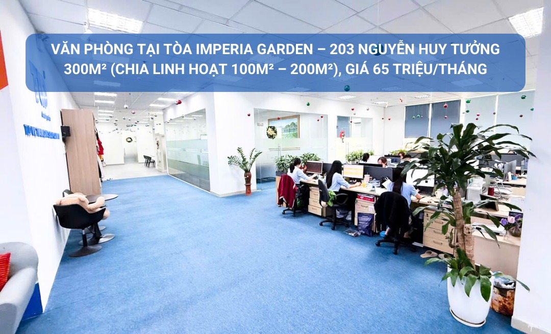 Cho thuê văn phòng tại Imperia Garden 300m² giá 65 triệu - Vào làm ngay!