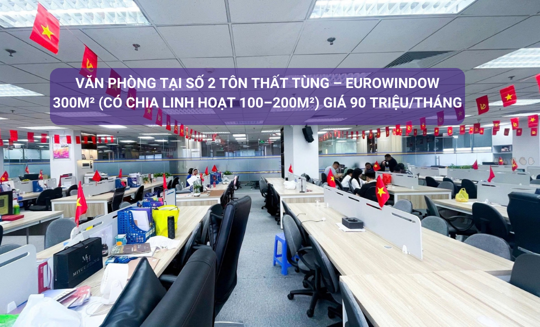 Cho thuê văn phòng Eurowindow Đống Đa 300m² giá 90 triệu - Vị trí trung tâm thuận lợi!