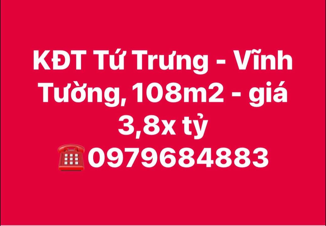 Đất nền KĐT Tứ Trưng Vĩnh Tường 108m² giá 3.8 tỷ - Cơ hội đầu tư hấp dẫn!