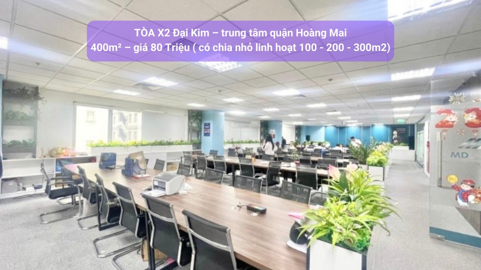Văn phòng cho thuê Tòa X2 Đại Kim, Quận Hoàng Mai, 400m² chỉ 80 triệu/tháng - Mặt tiền đẹp, dễ branding!