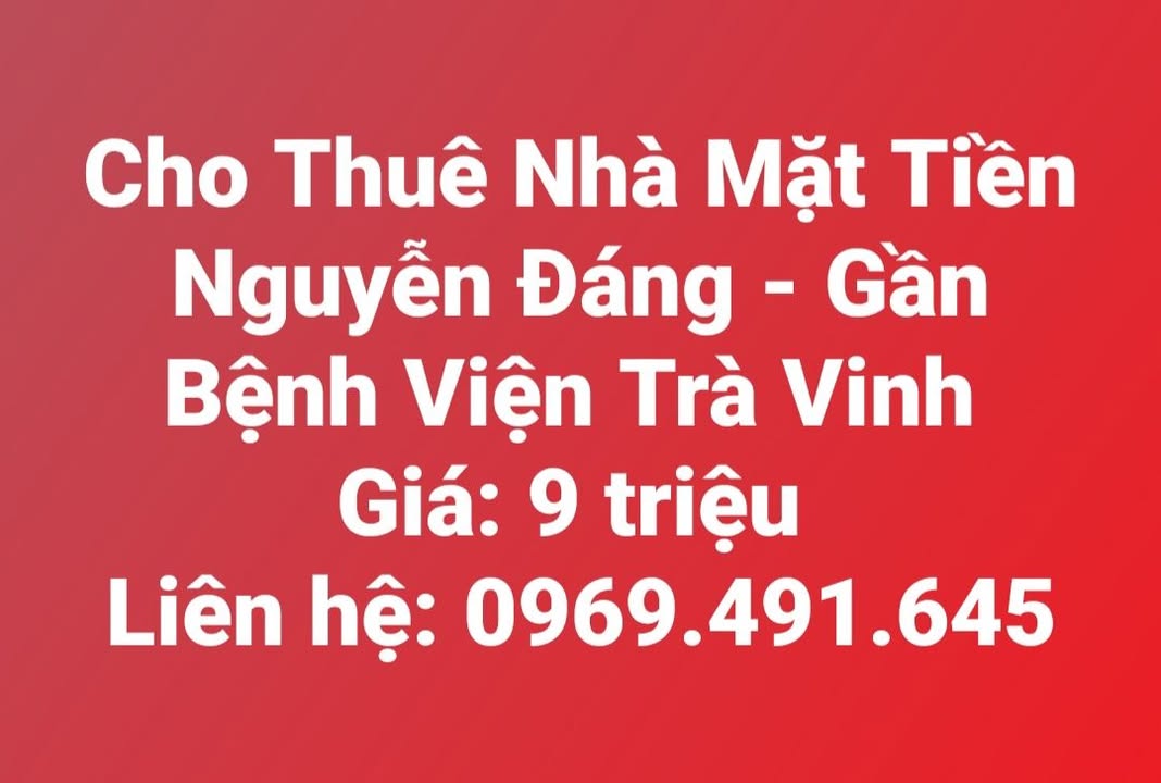 Nhà Mặt Tiền Nguyễn Đáng, TP Trà Vinh - Giá 9 triệu/tháng - Gần Bệnh Viện