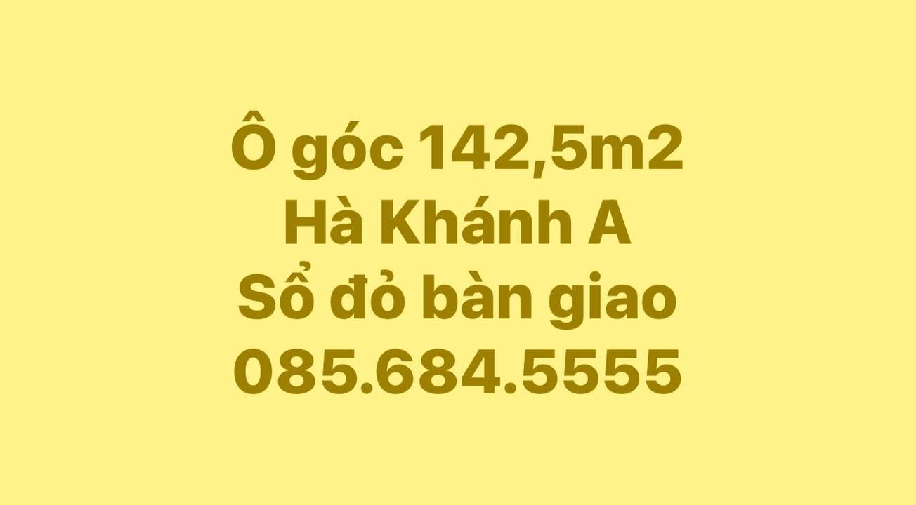 Đất nền ô góc 142,5m² Hà Khánh A - Sổ đỏ chính chủ, giá thỏa thuận!