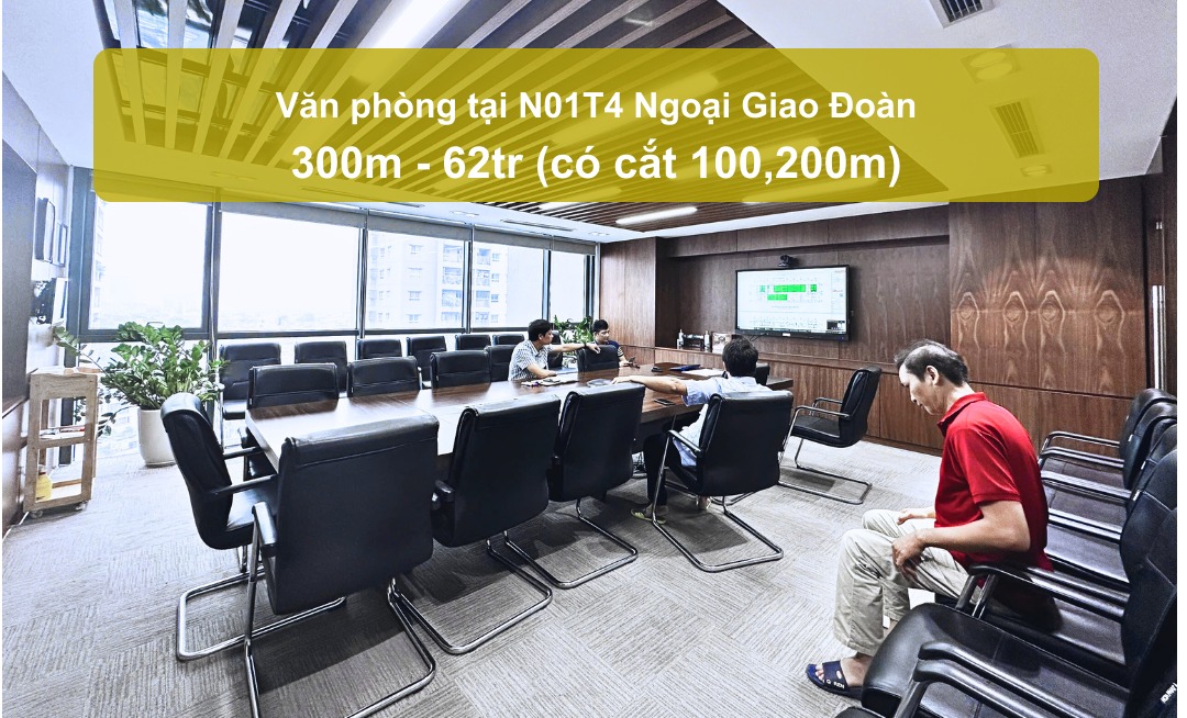 Văn phòng cho thuê N01T4 Ngoại Giao Đoàn, 300m² giá 62 triệu - Không gian làm việc đẳng cấp!