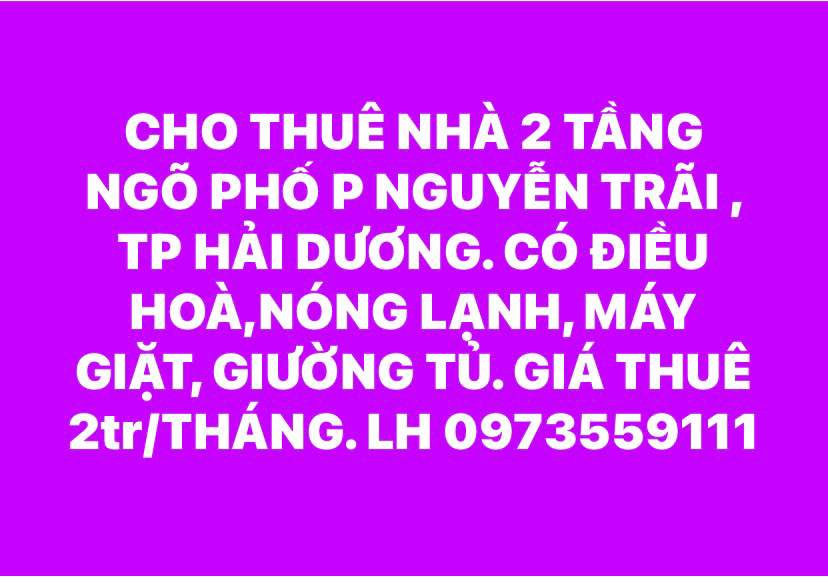 Nhà cho thuê 2 tầng ngõ phố Nguyễn Trãi, TP Hải Dương - Giá chỉ 2 triệu/tháng!
