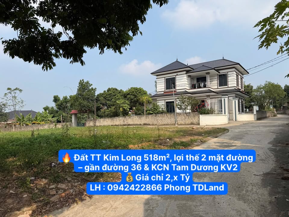 Đất Kim Long 518m² giá chỉ 2,x tỷ - Lợi thế 2 mặt đường gần KCN Tam Dương!