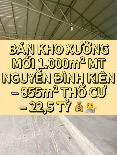 Bán gấp xưởng mặt tiền Nguyễn Đình Kiên 1.000m² chỉ 22,5 tỷ - Đầu tư sinh lời ngay!