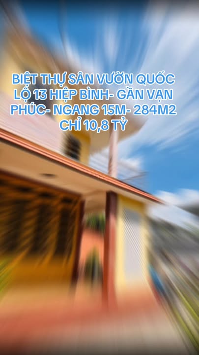 Biệt thự sân vườn Quốc Lộ 13, Thủ Đức 284m² giá 10.8 tỷ - Sổ hồng chính chủ!