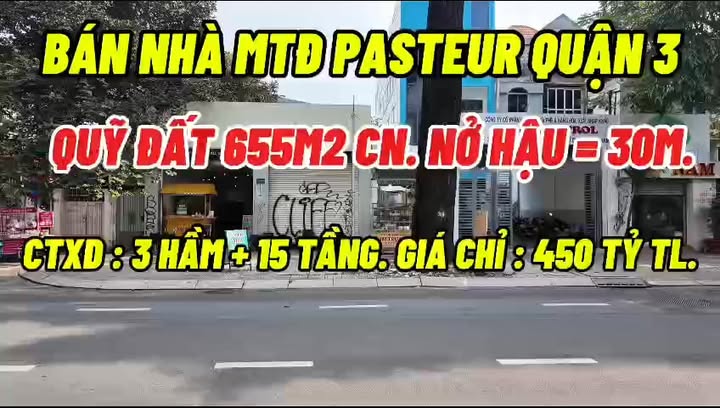 Bán Nhà Mặt Tiền Pasteur, Quận 3 - Diện Tích 655m², Giá 450 Tỷ - Cơ Hội Đầu Tư Hiếm Có!