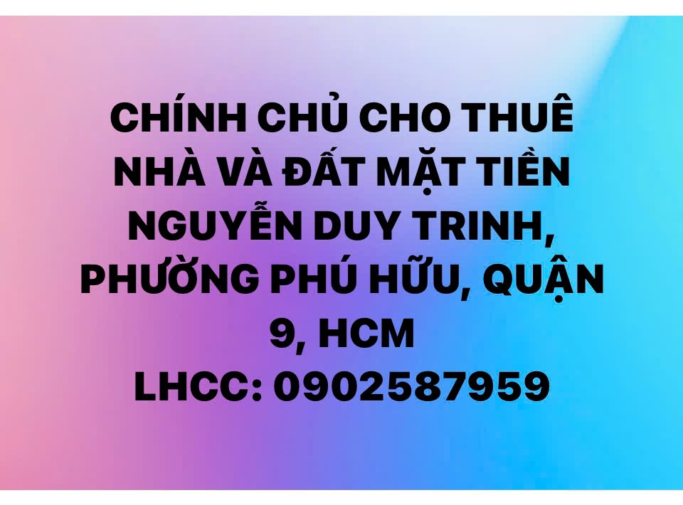 Nhà mặt tiền Nguyễn Duy Trinh, Phú Hữu, 600m² giá 15 triệu - Chính chủ cho thuê liền tay!
