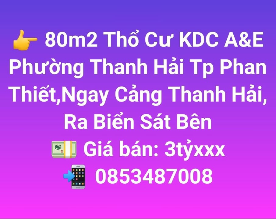 Đất thổ cư 80m² KDC A&E Phương Thanh, Phan Thiết - Đầu tư sinh lời ngay sát biển!