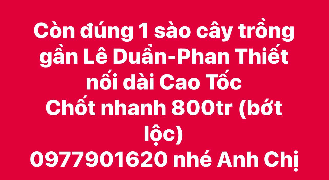 Đất nền Lê Duẩn Phan Thiết 360m² giá 800 triệu - Cơ hội đầu tư hấp dẫn!