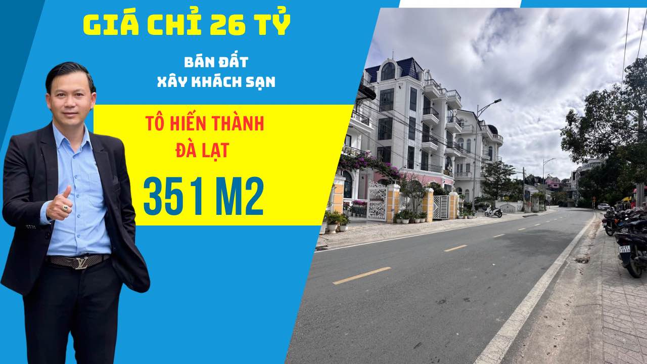 Đất mặt tiền Tô Hiến Thành, Đà Lạt 351m² giá 26 tỷ - Cơ hội đầu tư hấp dẫn!