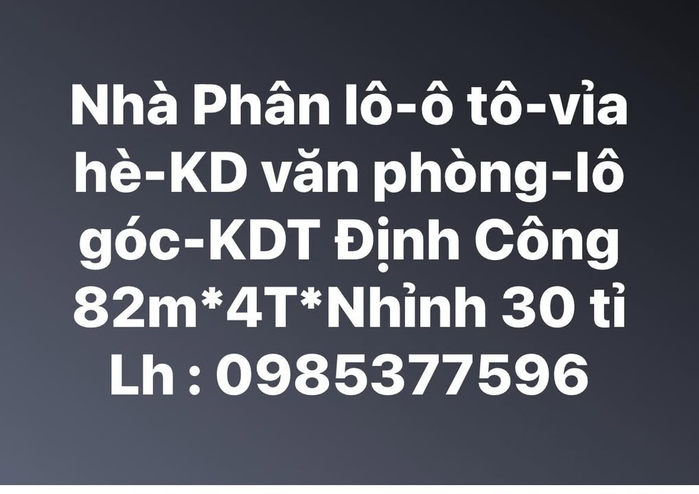 Nhà Phân Lô KDT Định Công 82m² giá 30 tỷ - Kinh doanh văn phòng, ô tô vào tận nơi!