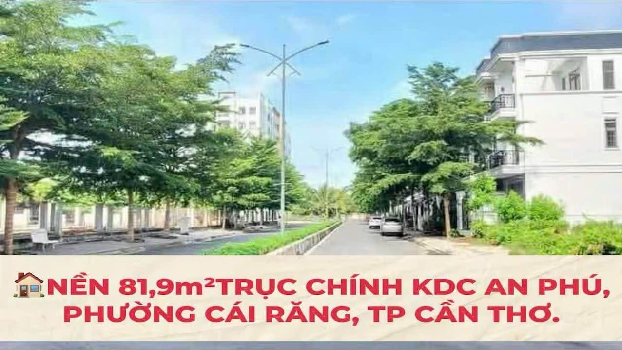 Đất nền KDC An Phú, Cái Răng, 81,9m² giá 2,19 tỷ - Tặng móng nhà sẵn