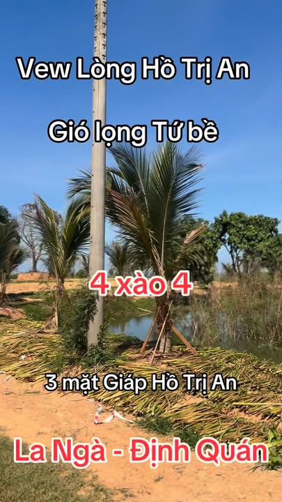 Đất nền 4 xào Xã La Ngà, Huyện Định Quán, Đồng Nai - Giáp hồ Trị An, giá thỏa thuận!