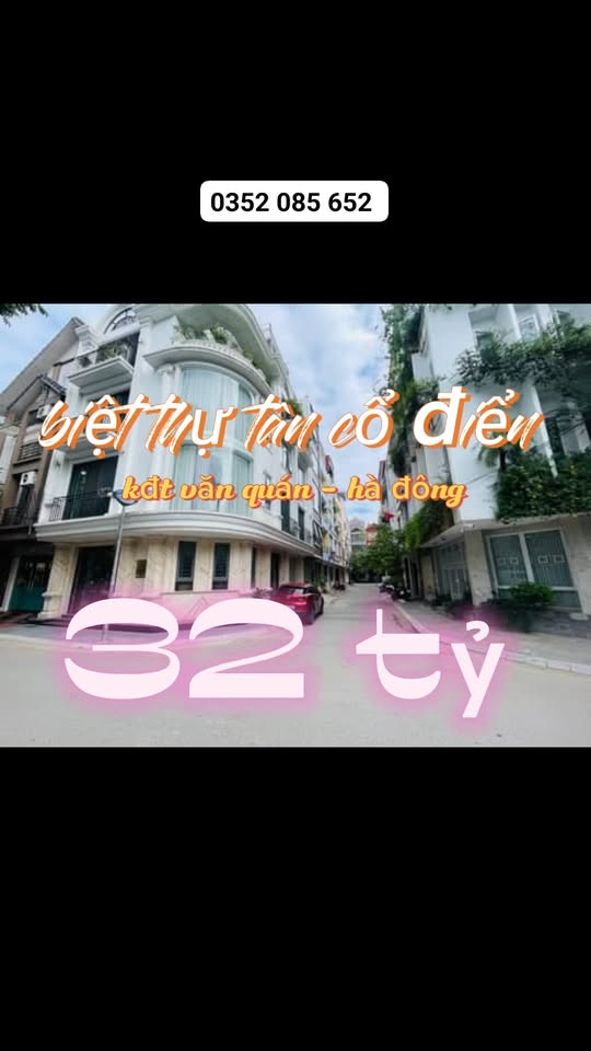 Biệt thự Tân Cổ Điển KĐT Văn Quán 80m² giá 32 tỷ - Độc bản sang trọng!