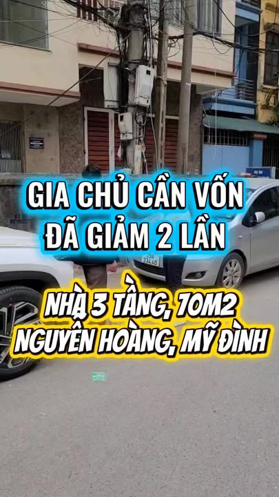 Nhà 3 Tầng 70m² Nguyễn Hoàng, Mỹ Đình - Giảm Giá Sâu, Sẵn Sàng Ở Ngay