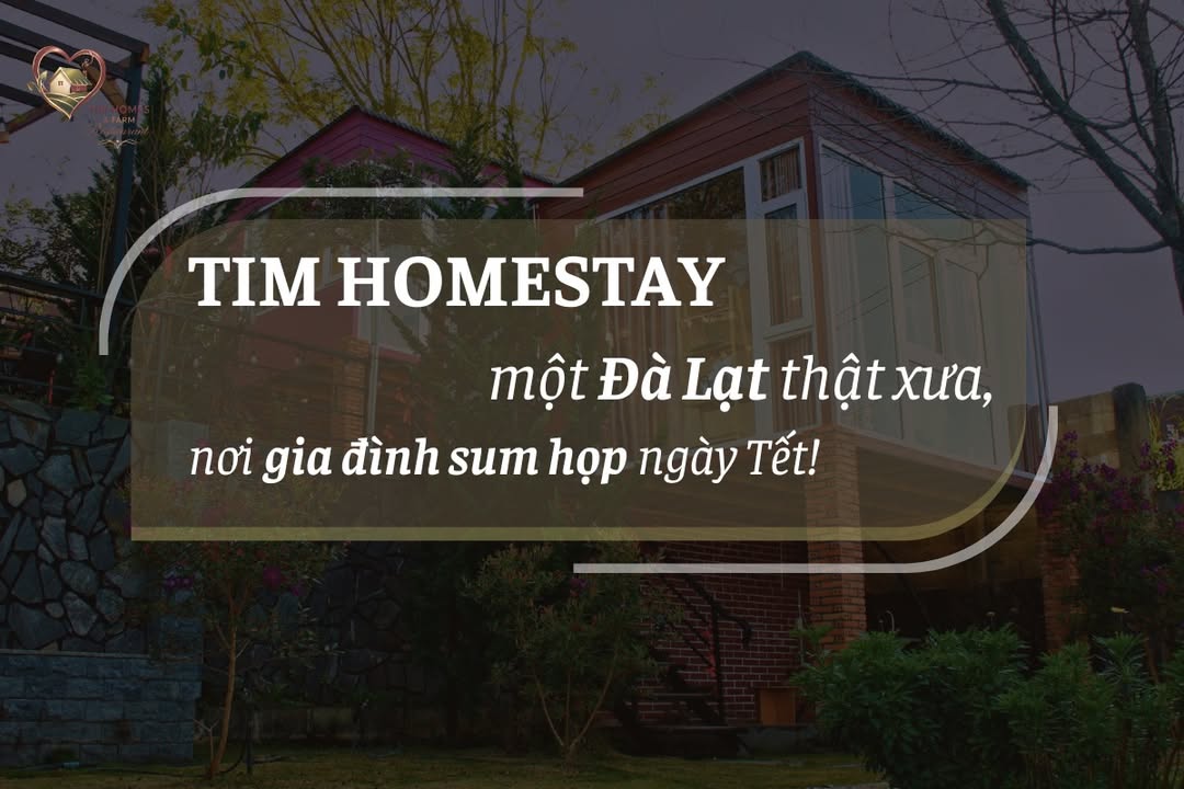 Tim Homestay Đà Lạt - Farmstay 30.000m² - Trải nghiệm Tết Nguyên Đán 2026
