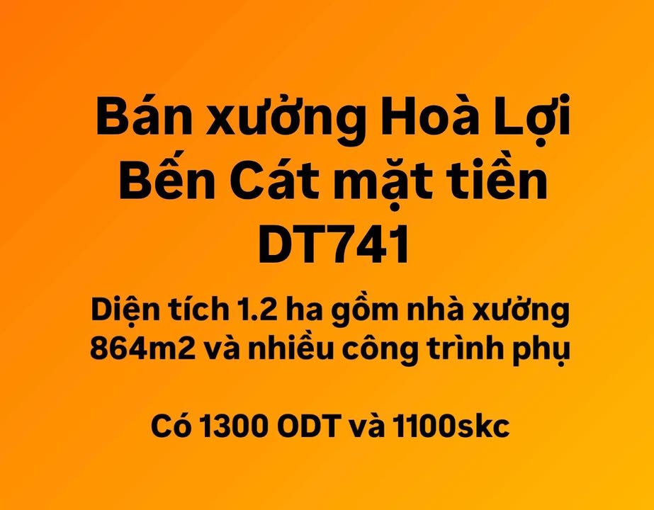 Bán Kho Xưởng Bến Cát 1.2ha Mặt Tiền ĐT741 - Hoạt Động Ngay!