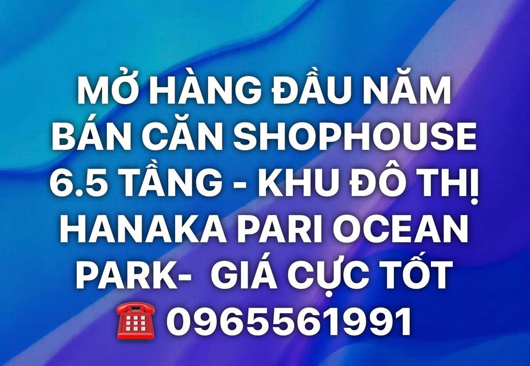 Bán Shophouse 100m² Hanaka Pari Ocean Park, Kinh doanh đắc lợi