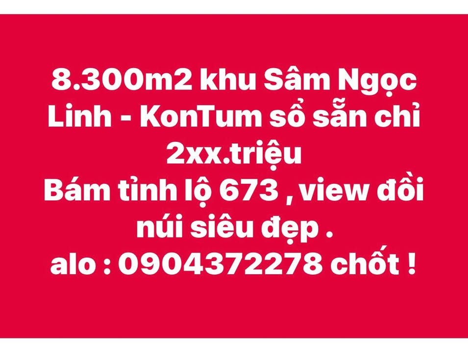 Đất nền Sâm Ngọc Linh, Kon Tum 8300m² - Sổ đỏ sẵn, giá chỉ 2xx triệu