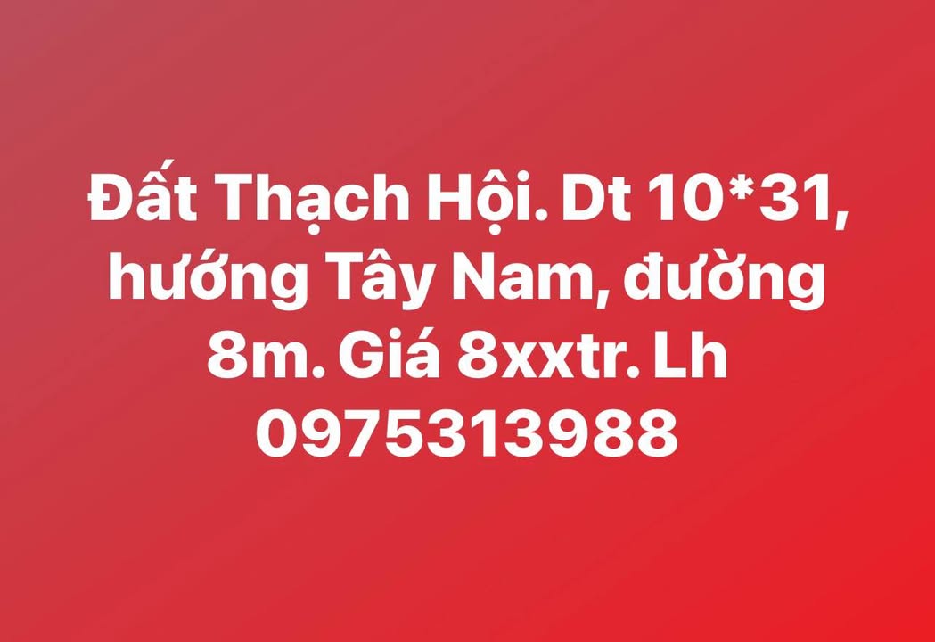 Bán đất Thạch Hội, Hà Tĩnh 310m² - Hướng Tây Nam, đường 8m, giá 8xx triệu