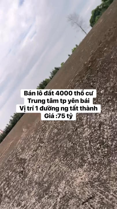 Đất nền Nguyễn Tất Thành, TP Yên Bái 4000m² - Thổ cư 100%, duy nhất!