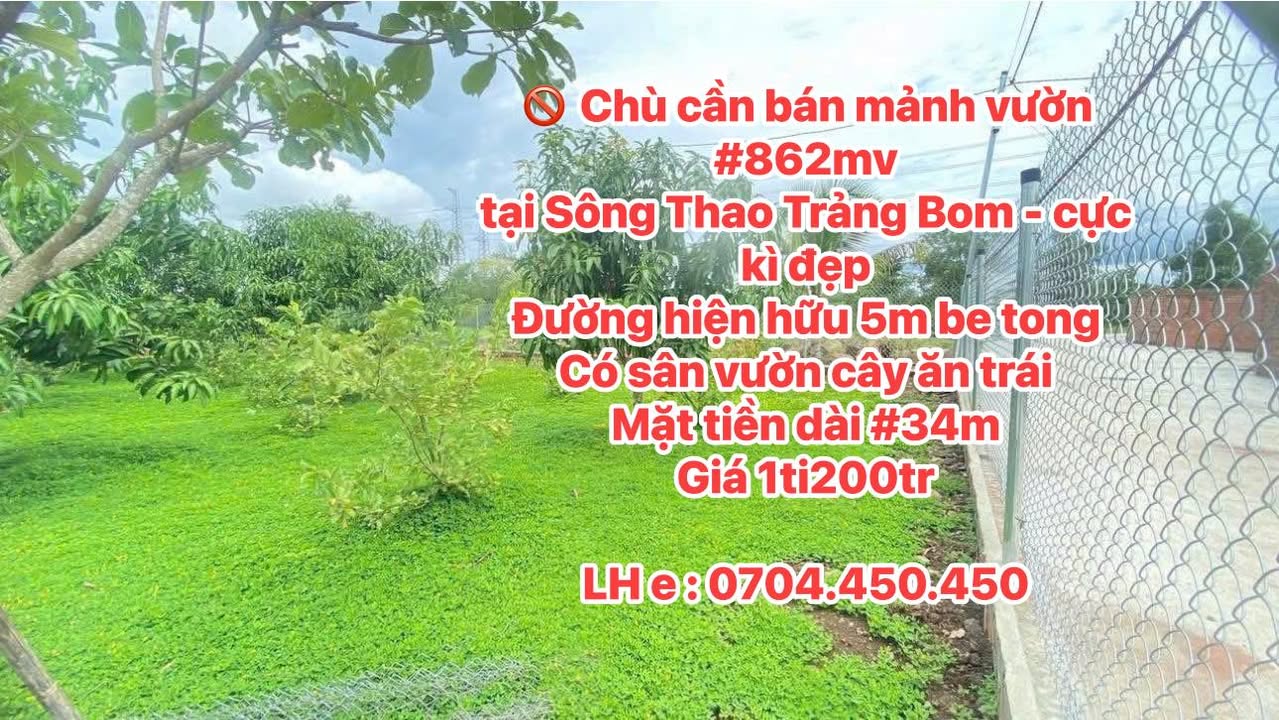 Đất vườn Sông Thao Trảng Bom 862m² - Sinh thái xanh, nghỉ dưỡng lý tưởng!